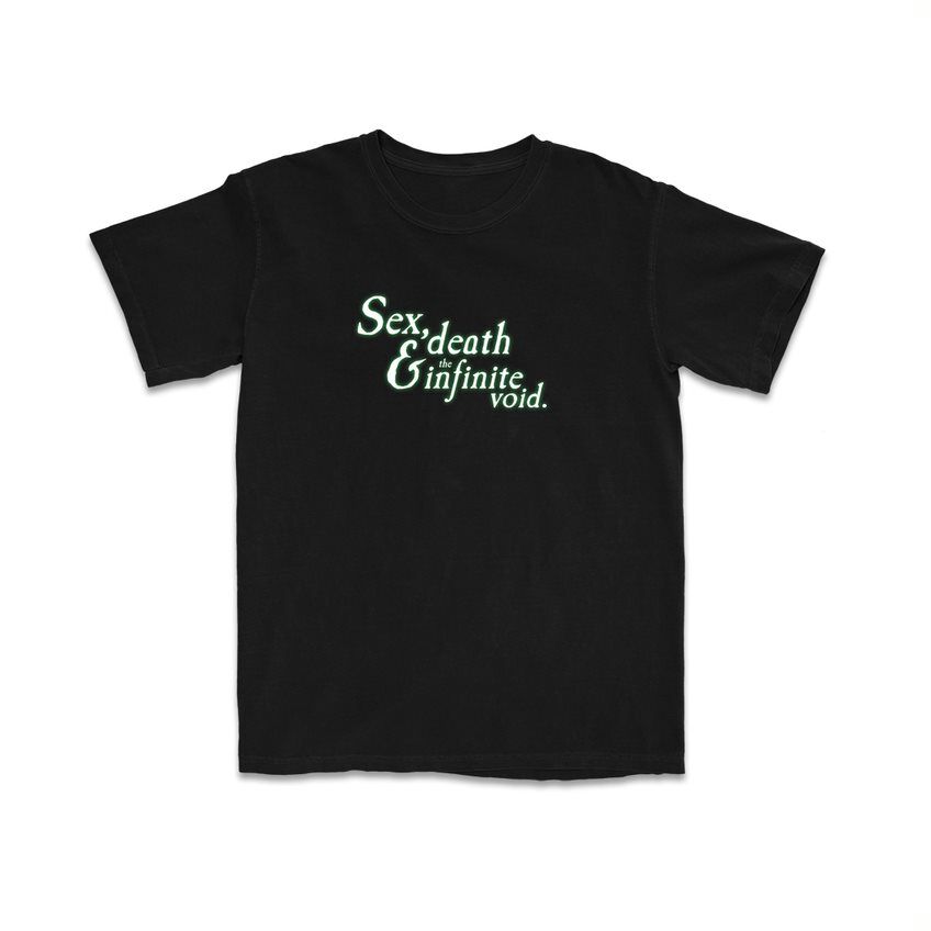 Sex, Death & The Infinite Void T-Shirt